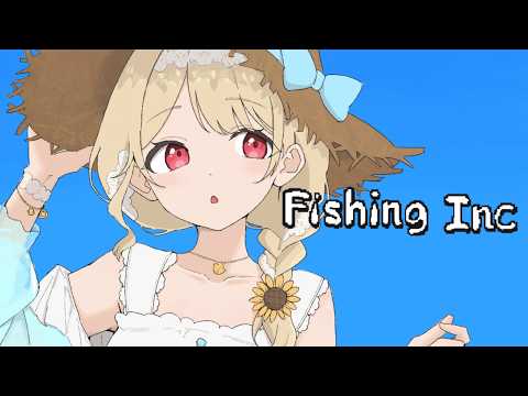 【 Fishing Inc 】午後的釣魚【 ぶいすぽ / 小雀とと 】
